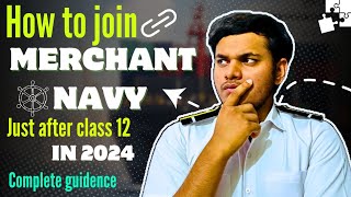 How to join the Merchant Navy just after class 12 in 2024  Complete guidance  MarineR Sk [upl. by Negam]