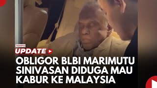 Obligor BLBI Marimutu Sinivasan Diduga Mau Kabur ke Malaysia Ketahuan Imigrasi [upl. by Urbani]