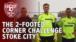 The 2Footed Corner Challenge  Stoke  The Fantasy Football Club [upl. by Ahsatam]