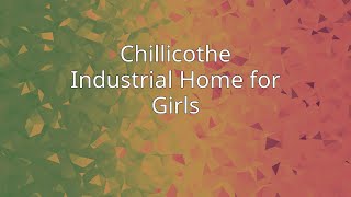 Chillicothe Industrial Home for Girls [upl. by Jarnagin457]