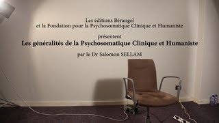 Les généralités de la Psychosomatique Clinique et Humaniste par le Dr Salomon SELLAM [upl. by Issie]