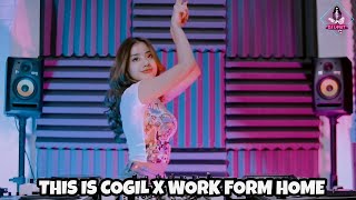 THIS IS COGIL X WORK FORM HOME DJ IMUT REMIX [upl. by Elise]