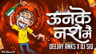 Unke Nashe Mein  Bouncy Mix  Deejay Anks And Deejay Sid [upl. by Ketti490]