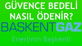 Başkentgaz Güvence Bedeli Nasıl Ödenir [upl. by Had]