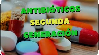 ANTIBIÓTICOS DE SEGUNDA GENERACIÓN UN LIVE 🏥✅ [upl. by Corsiglia]