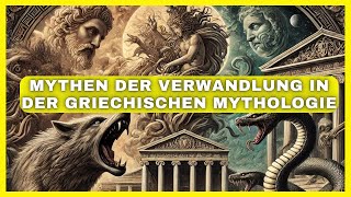 Transformationsthemen in der Mythologie Eine Reise durch die griechischen Mythen [upl. by Llertnor843]