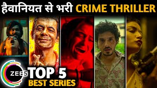 TOP 5 Best Suspense Crime Thriller😳 Web Series on Zee 5 🔥 Hindi   Top 5 New Thriller Series🤯 [upl. by Muscolo896]