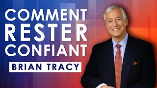 Comment rester confiant en situation incertaine Brian Tracy [upl. by Sairacaz681]