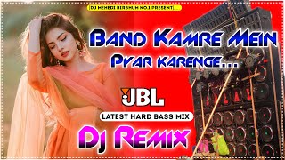 Band Kamte Mein Pyar Karenge Dj New Hard Bass Matal Dance 2024 Mix  Hindi Dj Song Dj Mehedi Dantura [upl. by Irem224]