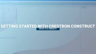 Crestron Construct™ IDE Software What is a Widget [upl. by Hakim]