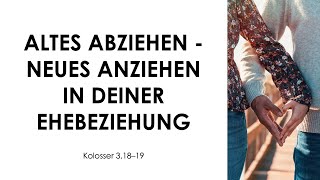 Altes abziehen  Neues anziehen in deiner Ehebeziehung  Kolosser 12  Gottesdienst 14012024 [upl. by Alam]