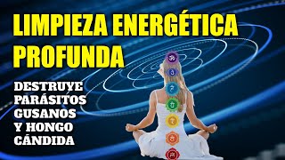 LIMPIEZA ENERGÉTICA PROFUNDA  Frecuencia Rife  DESTRUYE PARÁSITOS GUSANOS Y HONGO CÁNDIDA [upl. by Baiss]