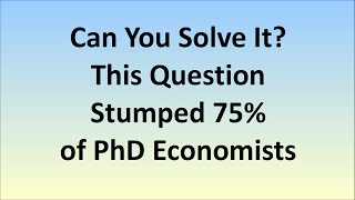 Can YOU Solve It This Question Stumped 75 Of PhD Economists [upl. by Sesmar]