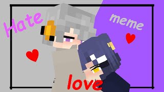 Hate Love meme  Mine  imator  Minecraft Animation  Zio x Amy   Template [upl. by Declan]