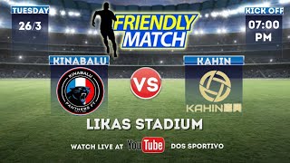 LIVE KINABALU PANTHERS FT VS KAHIN  FRIENDLY MATCH ⚽⚽⚽ [upl. by Sharon]