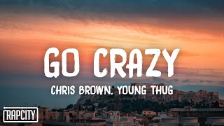 Chris Brown amp Young Thug  Go Crazy Lyrics [upl. by Haerdna]