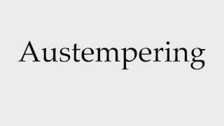 How to Pronounce Austempering [upl. by Terrene]