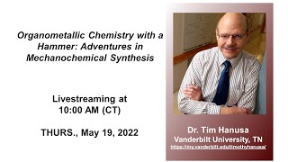 Dr Tim Hanusa  Organometallic Chemistry with a Hammer Adventures in Mechanochemical Synthesis [upl. by Sillert]