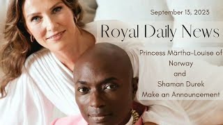 Princess MärthaLouise of Norway and Shaman Durek Make A HUGE Announcement And More Royal News [upl. by Ajiat]