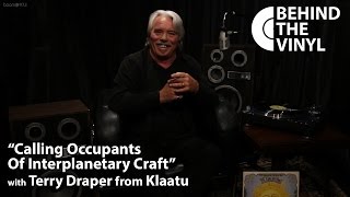 Behind The Vinyl  quotCalling Occupants of Interplanetary Craftquot with Terry Draper from Klaatu [upl. by Rod]