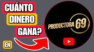 CUANTO DINERO GANA Productora 69 EN YOUTUBE AL MES productora69 dinero finanzas inversiones [upl. by Jehias]