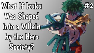 What If Izuku Was Shaped into a Villain by the Hero Society Part2 [upl. by Dorine698]