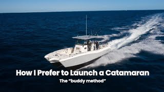 How I Prefer to launch a Catamaran  The quotBuddy Methodquot  World Cat 325CC [upl. by Heiskell74]