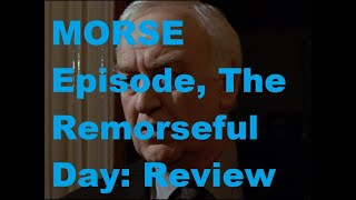 Morse Episode The Remorseful Day Review [upl. by Hgielanna]