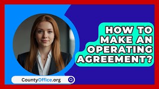 How To Make An Operating Agreement  CountyOfficeorg [upl. by Darrill550]