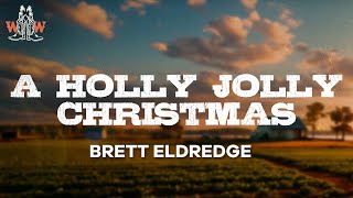 Brett Eldredge  A Holly Jolly Christmas Lyrics [upl. by Calv]