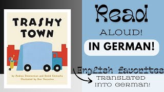 Trashy Town  Read Aloud  Translated to German  Deutsch Vorlesen  Kinder [upl. by Rudwik230]