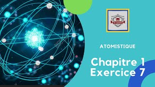 Atomistique s1 SMPC  Exercice 7 chapitre 1  canstituants de la matiere [upl. by Econah]