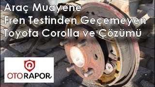 Araç Muayene Fren Testinden Geçemeyen Toyota Corolla ve Çözümü [upl. by Yeliak]