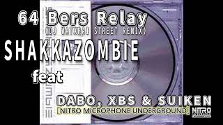 SHAKKAZOMBIE  64 Bers Relay feat DABO XBS amp SUIKEN（DJ WATARAI STREET REMIX） [upl. by Troxell]