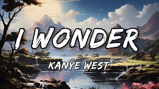 Kanye West  I Wonder Lyrics [upl. by Nneb332]