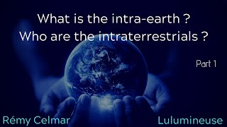 Lets discover the intraearth with the intraterrestrials via Lulumineuse 13 [upl. by Mok]