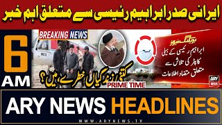 ARY News 6 AM Prime Time Headlines  20th May 2024  Big News Regarding Iranian President [upl. by Tor901]