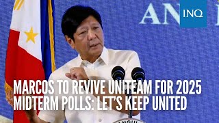 Marcos to revive Uniteam for 2025 midterm polls Let’s keep united [upl. by Brentt]