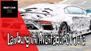 2019 Lamborghini Aventador SV Jota  SPY Shots  BEST CAR [upl. by Ttesil307]