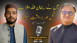 quotMaine Rehan Allahwala Se Tahammul Aur Bardasht Sikhaquot Mufti Ehsan  Rehan Allahwala Podcast EP 115 [upl. by Rdnaskela674]