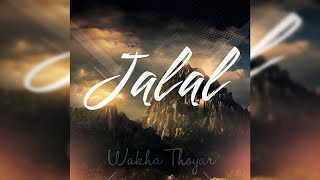 Wakha Thoyar  Jalal Official Audio [upl. by Ayanahs]