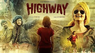 Highway Full Movie  Alia Bhatt  Randeep Hooda  Saharsh Kumar Shukla  Review amp Facts HD [upl. by Bedad]