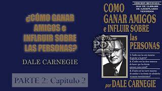 Audiolibro  Cómo ganar amigos e influir sobre las personas  Dale Carnegie  PARTE 2  Capítulo 2 [upl. by Cthrine]