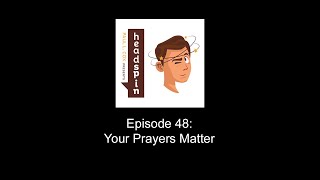 Episode 48 Your Prayers Matter [upl. by Mahoney]