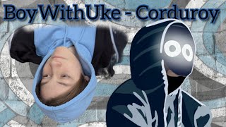 BoyWithUke Corduroy SHORT COVER [upl. by Niel]