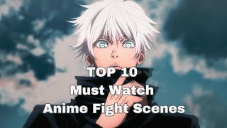 Top 10 MUST WATCH Anime Fight Scenes Part 1 [upl. by Alleunam]