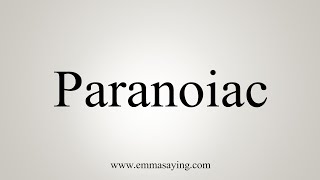 How To Say Paranoiac [upl. by Eenolem]