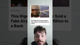 This Nigerian Scammer Sold a Fake Airport For 242 Million To A Bank [upl. by Aniri]