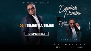 Deplick Pomba  Tembe na tembe  Audio [upl. by Kayne]