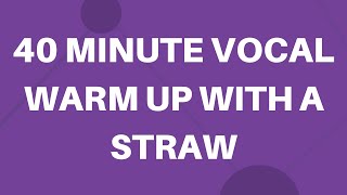 40 Minute Vocal Warm Up With a Straw [upl. by Annayehc]